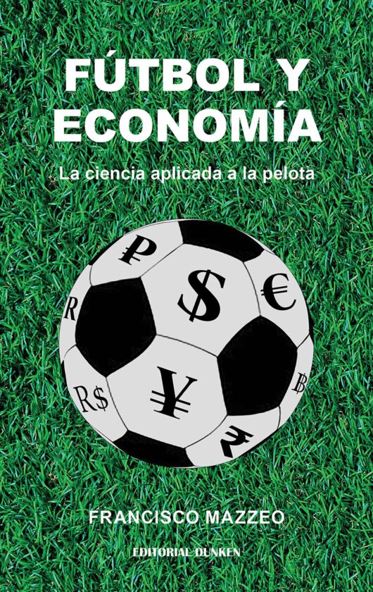 Futbol y economia Francisco Mazzeo
